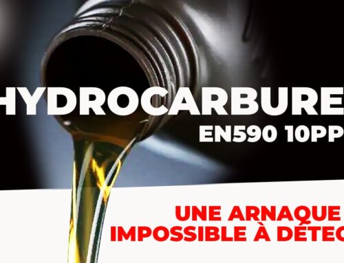 HYDROCARBURES – EN590 10PPM – CETTE ARNAQUE IMPOSSIBLE A DETECTER